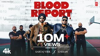 BLOOD REPORT Official Video  SARTAJ VIRK  G KHAN  New Punjabi Song 2024 [upl. by Eddi]