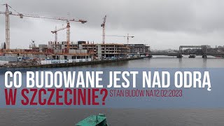 Co buduje się nad Odrą w Szczecinie [upl. by Glenn]