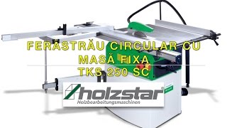 Ferastrau circular cu masa fixa HOLZSTAR TKS 250 SC [upl. by Yordan]