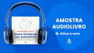 Como fortalecer sua autoestima  Amostra  Editora Sextante Audiolivro [upl. by Krefetz636]