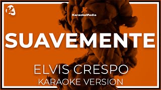 Suavemente  Elvis Crespo LETRA INSTRUMENTAL KARAOKE [upl. by Milas]