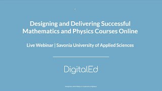 Designing amp Delivering Successful Math amp Physics Courses Online Finnish  DigitalEd Webinar [upl. by Dnar]