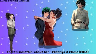 Theres somethin about her  Midoriya X Momo MHA Part 1 [upl. by Elvyn]