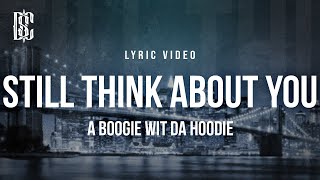 A Boogie wit da Hoodie  Still Think About You  Lyrics [upl. by Tega]