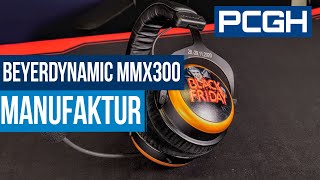 Beyerdynamic MMX 300 Manufaktur  Ausgepackt und vorgestellt  Gestaltet EUER GamingGeadset [upl. by Eniahpets952]