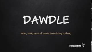 How to Pronounce DAWDLE in American English [upl. by Tilly]