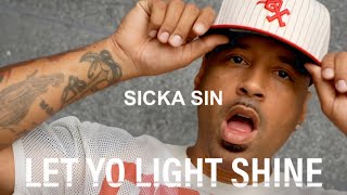 Sicka Sin quotLet Yo Light Shinequot [upl. by Sammons]