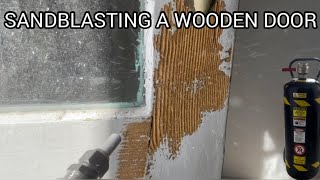 SANDBLASTING A WOODEN DOOR [upl. by Syman]