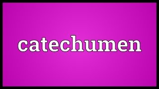 Catechumen Meaning [upl. by Annekim889]