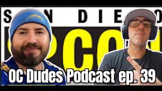 The OC Dudes Ep 39  San Diego Comic Con Preview [upl. by Ziwot250]