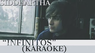 SIDDHARTHA  INFINITOS KARAOKE [upl. by Gardel586]