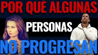 Por Qué Algunas Personas No Progresan [upl. by Ayekram]