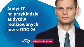 Audyt bezpieczeństwa IT – na przykładzie audytów realizowanych przez ODO 24 [upl. by Eerat261]