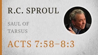 Saul of Tarsus Acts 758–83 — A Sermon by RC Sproul [upl. by Goodwin]