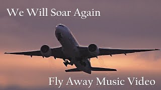 We Will Soar Again  Fly Away  Aviation Music Video [upl. by Alburg]