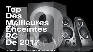 Top 10 des meilleures enceintes PC en 2017 [upl. by Chery]