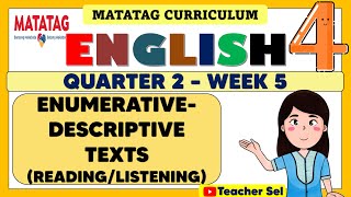 ENGLISH 4 QUARTER 2 WEEK 5 MATATAG  ENUMERATIVEDESCRIPTIVE TEXTS READINGLISTENING [upl. by Grory]