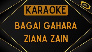 Ziana Zain  Bagai Gahara Karaoke [upl. by Hieronymus]