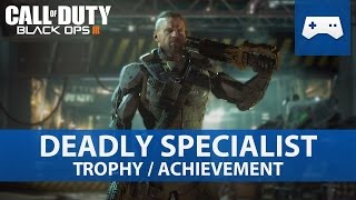 Call of Duty Black Ops 3  Deadly Specialist Trophy  Achievement Guide [upl. by Ynaffik306]