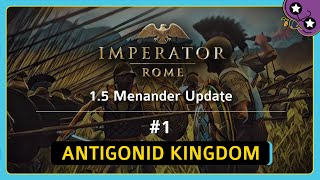 1 Imperator Rome 15 Menander Update  Antigonid Kingdom  Lets Play [upl. by Aekal]