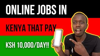 7 EASY Online Jobs in Kenya that Pay Ksh 10000 Per Day WITH PROOF [upl. by Pamela]