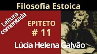 CUIDE DO QUE VOCÊ TEM AGORA  Epíteto  ESTOICISMO  Lúcia Helena Galvão [upl. by Iphigeniah907]