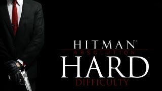 Hitman Absolution Hard Difficulty  Mission 8 Birdies Gift [upl. by Kakalina]