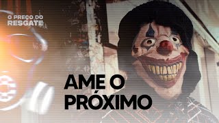 AME AO PRÓXIMO  O PREÇO DO RESGATE EP3 Temporada 2 [upl. by Nebe]