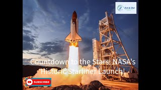 Countdown to the Stars NASAs Historic Starliner Launch [upl. by Lundell]