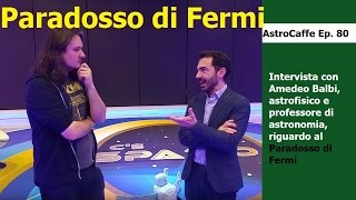 Introduzione al Paradosso di Fermi con Amedeo Balbi  Astrocaffe Ep80 [upl. by Atilahs]