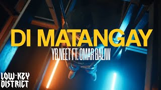 YB Neet  Di Matangay ft Omar Baliw Official Lyrics [upl. by Bunni627]