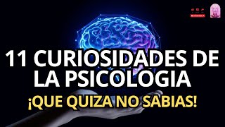 11 CURIOSIDADES de la PSICOLOGIA que quizás no sabías💥 [upl. by Gnov]