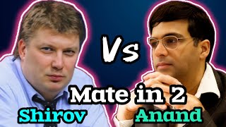 SHIROV vs ANAND  Mate in 2 [upl. by Ayela]