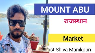 Mount Abu Ka Market Rajasthan Artist Shiva Manikpuri mountabu rajsthan [upl. by Giglio]