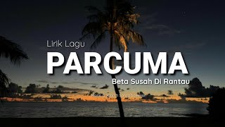 Lirik Lagu PARCUMA  Cover MARIO G KLAU Ft SANZA SOLEMAN  BETA SUSAH DI RANTAU  Lyrics [upl. by Manley652]