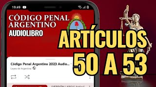 Artículos 50 a 53  Código Penal Argentino Audiolibro [upl. by Analla129]