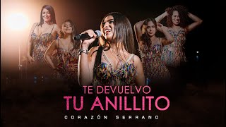 Corazón Serrano  Te devuelvo tu anillito Video oficial [upl. by Hayman]