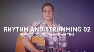 Rhythm and Strumming Lesson  how to count and strum 34 and 68 time [upl. by Tevis]