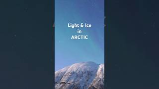 A Day in Arctic with Light amp Ice [upl. by Iloj]