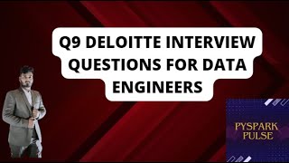 Question 9 Deloitte Interview Questions  data engineers  pyspark bigdata deloitte interview [upl. by Pandora]