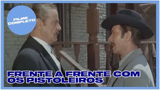 Frente a Frente com os Pistoleiros  Western  Filme Completo em Português [upl. by Yenffad992]