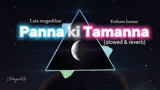 Panna ki Tamanna slowed amp reverb  Lata Mangeshkar Kishore kumar  Udayedits [upl. by Beghtol]