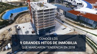 9 grandes hitos de Inmobilia que marcaron tendencia en 2018 [upl. by Mharg]