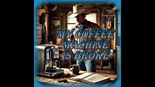 My Coffee Machine is Broke  Country Song  Bear Cave Songs [upl. by Brian494]