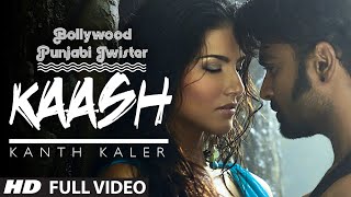 quotKaashquot Song  Kanth Kaler Ft Sunny Leone Sachiin J Joshi  Bollywood Punjabi Twister [upl. by Allianora]