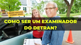 COMO SER UM EXAMINADOR DO DETRAN COMPLETO [upl. by Amandy]