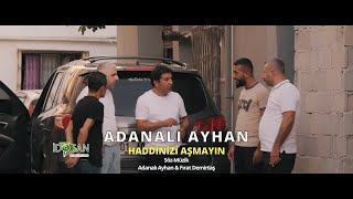 Adanalı Ayhan Haddinizi Aşmayın [upl. by Kirst977]