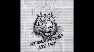 Ray Lugo  quotThe Feelings Gonequot [upl. by Aniakudo]