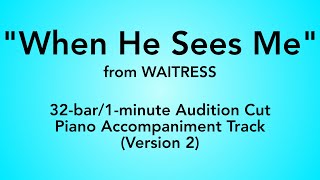 quotWhen He Sees Mequot from Waitress  32bar1minute Audition Cut Piano Accompaniment  Version 2 [upl. by Romeu829]