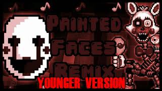 Painted Faces REMIX  Younger Version [upl. by Fancie]